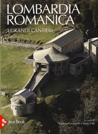Lombardia Romanica. Vol. 1. I grandi cantieri
