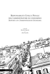 Responsabilità civile e penale dell'amministratore di condominio. Rapporti con l'amministrazione giudiziaria