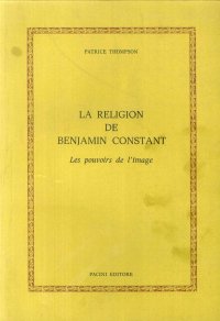 La religion de Benjamin Constant. Les pouvoirs de l'image
