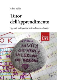 Tutor dell'apprendimento. Appunti sulla qualità delle relazioni educative (Fuori commercio)