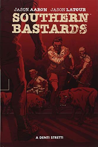 Southern Bastards. Vol. 4: A denti stretti
