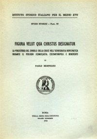 Figura velut qua Christus designatur. La persistenza del simbolo della croce nell'iconografia numismatica durante il periodo iconoclasta. Costantinopoli e Benevento