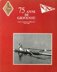 75 Anni di Gioventu. Società Canottieri Firenze 1911-1986