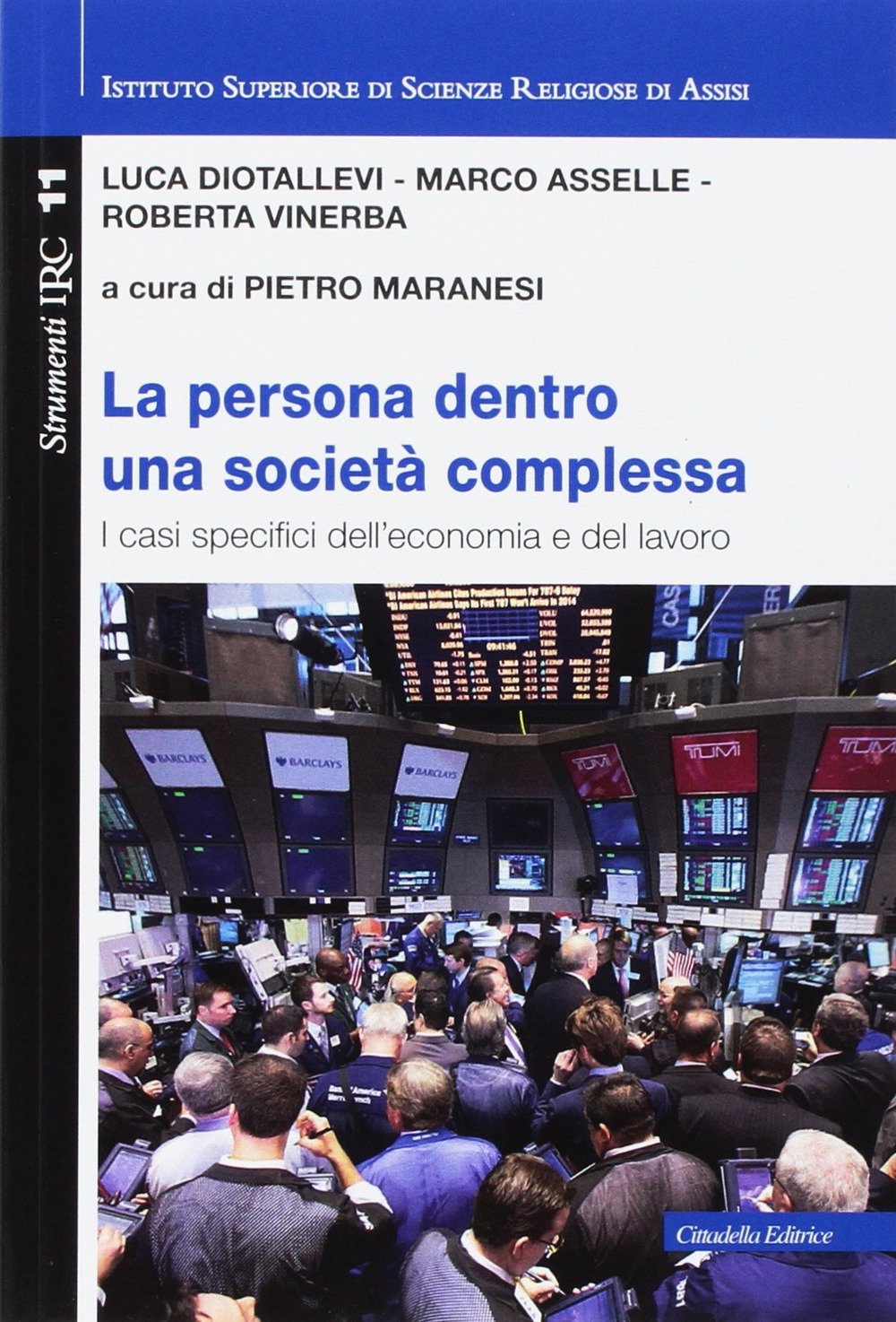Persona dentro una società complessa. I casi specifici dell'economia e del lavoro Persona dentro una società complessa. I casi specifici dell'economia e del lavoro