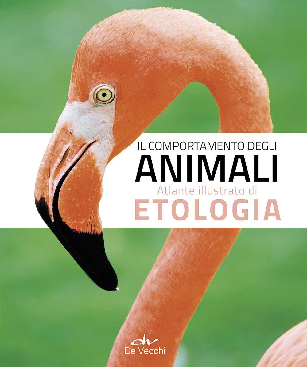 Il comportamento degli animali. Atlante illustrato di etologia Il comportamento degli animali. Atlante illustrato di etologia