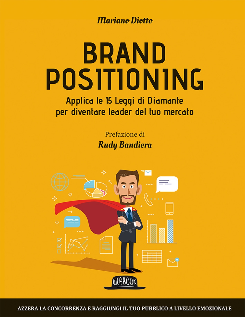 Brand positioning. Applica le 15 leggi di diamante per diventare leader del tuo mercato Brand positioning. Applica le 15 leggi di diamante per diventare leader del tuo mercato