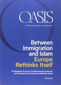 Oasis. Cristiani e musulmani nel mondo globale (2016). Vol. 24: Beetween immigration and Islam