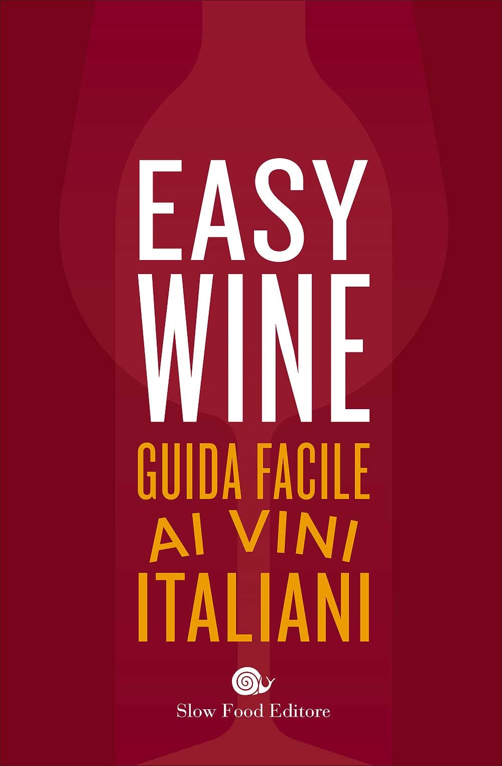 Easy wine. Guida facile ai vini italiani Easy wine. Guida facile ai vini italiani