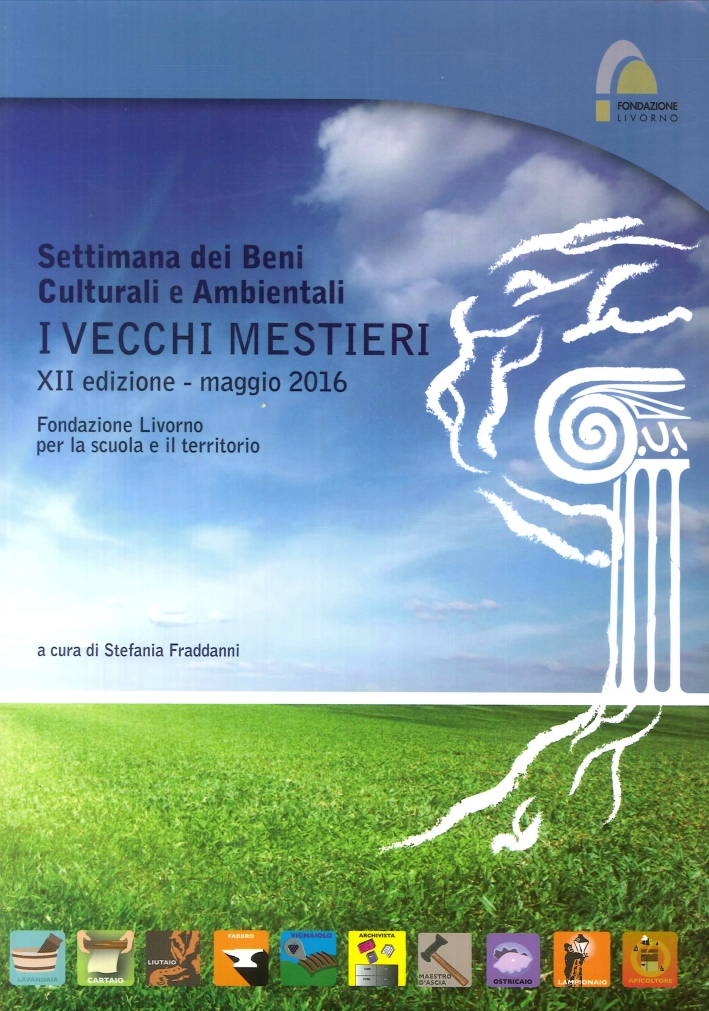 Settimana dei beni culturali e ambientali. I vecchi mestieri. XII edizione - maggio 2016 Settimana dei beni culturali e ambientali. I vecchi mestieri. XII edizione - maggio 2016