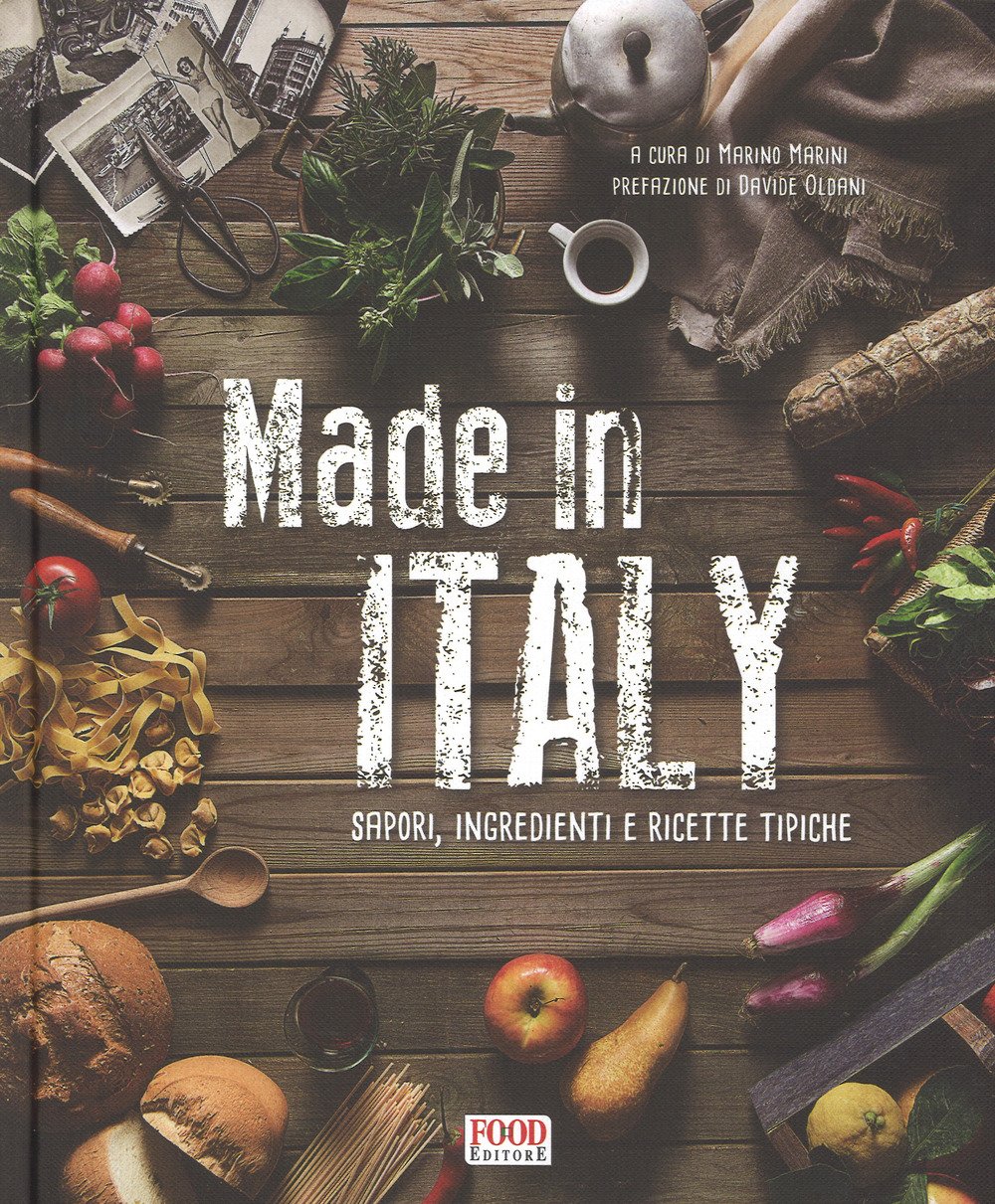 Made in Italy. Sapori, ingredienti e ricette tipiche. Ediz. illustrata Made in Italy. Sapori, ingredienti e ricette tipiche. Ediz. illustrata