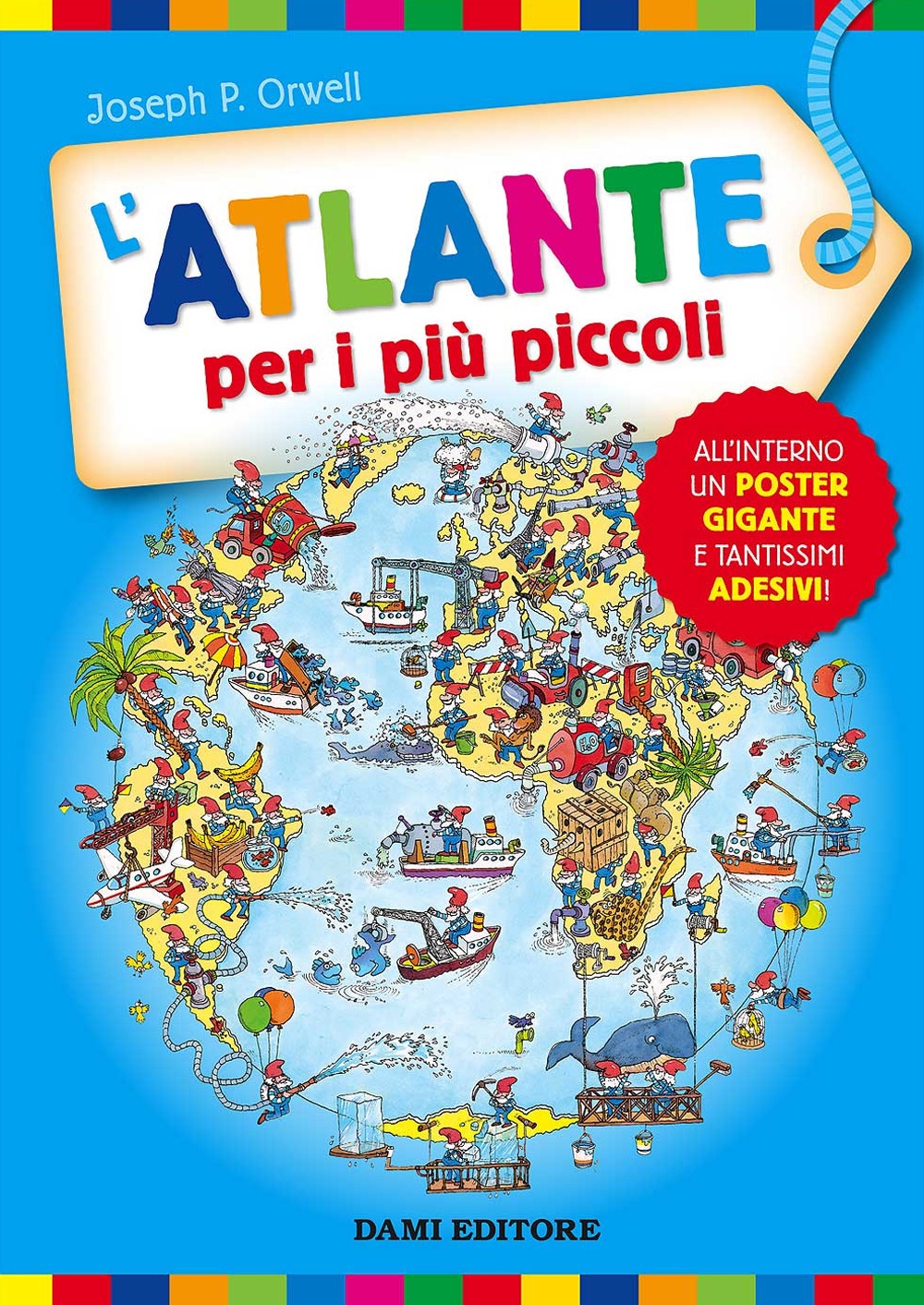 L'atlante per i più piccoli. Con adesivi. Ediz. a colori L'atlante per i più piccoli. Con adesivi. Ediz. a colori
