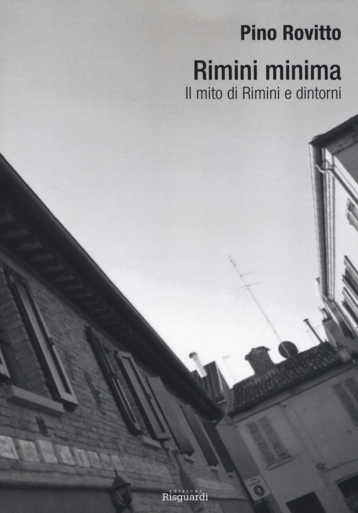 Rimini minima. Il mito di Rimini e dintorni Rimini minima. Il mito di Rimini e dintorni