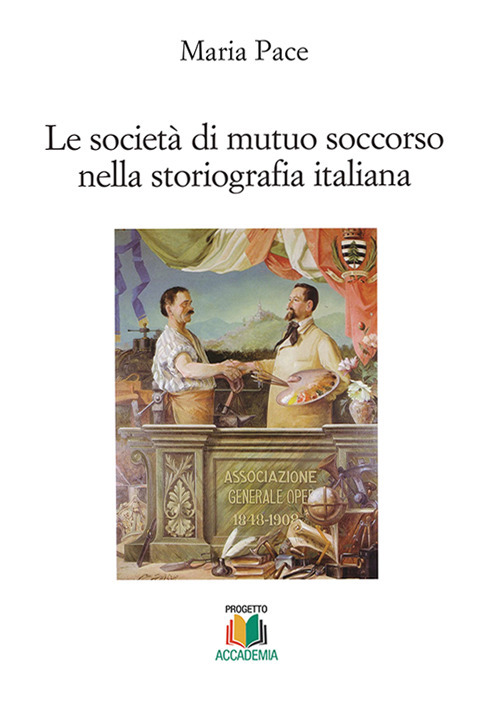 Le società di mutuo soccorso nella storiografia italiana Le società di mutuo soccorso nella storiografia italiana