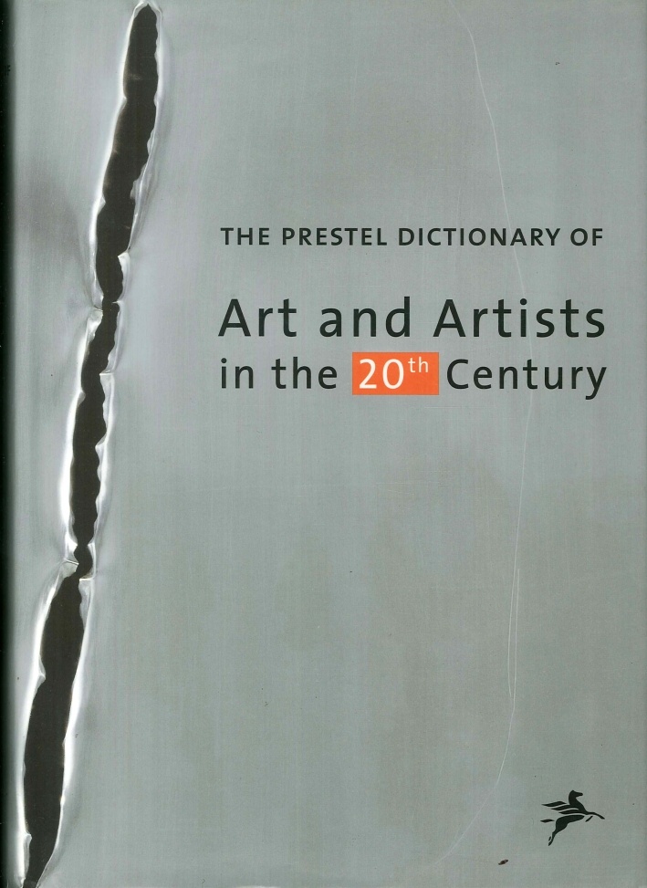 The Prestel Dictionary of Art and Artists in the 20th Century The Prestel Dictionary of Art and Artists in the 20th Century