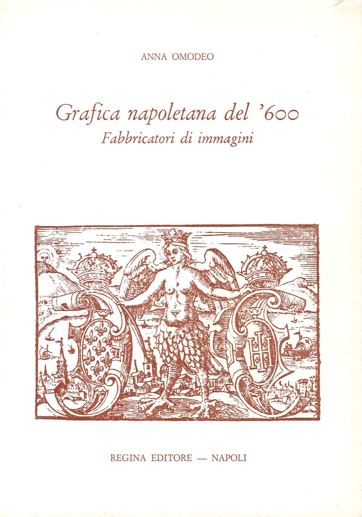 Grafica Napoletana del '600. Fabbricatori di Immagini Grafica Napoletana del '600. Fabbricatori di Immagini