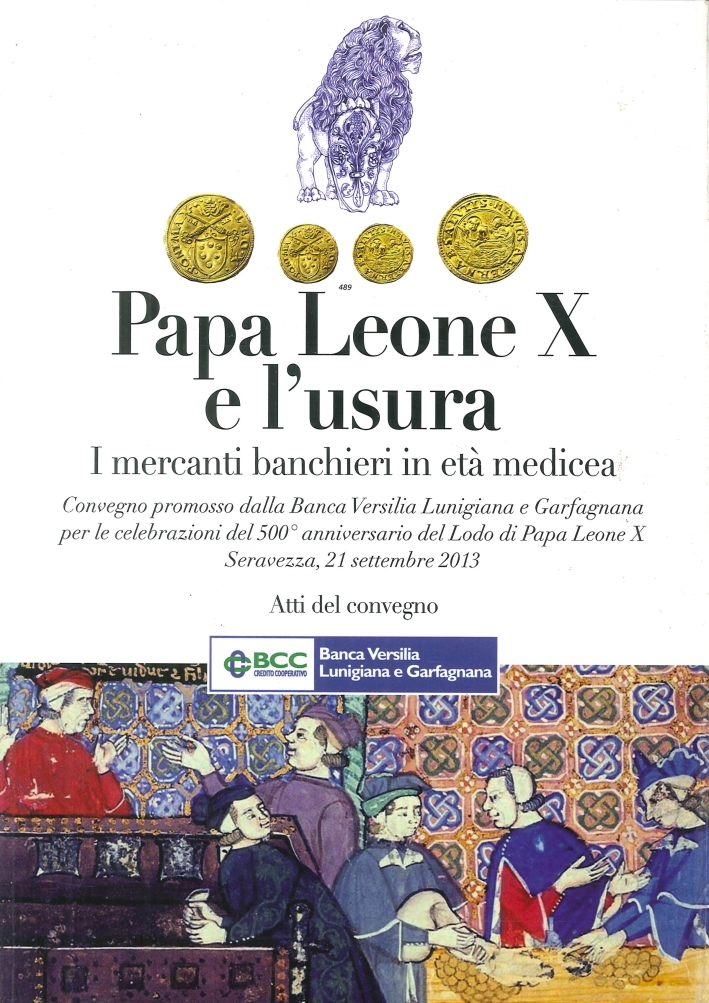 Papa Leone X e l'Usura. I Mercanti Banchieri in Età Medicea Papa Leone X e l'Usura. I Mercanti Banchieri in Età Medicea