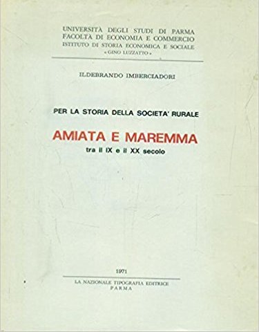 Per la storia della societa' rurale. Amiata e Maremma tra il IX e il XX secolo Per la storia della societa' rurale. Amiata e Maremma tra il IX e il XX secolo