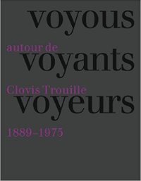 Voyou voyants voyeurs. Autour de Clovis Trouille (1889-1975)