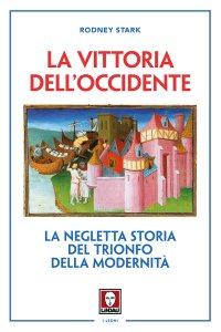 La vittoria dell'Occidente. La negletta storia del trionfo della modernità