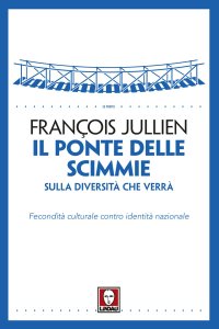 Il ponte sospeso sulla diversità che verrà. Fecondità culturale contro identità nazionale