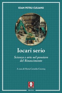 Iocari Serio. Scienza e Arte nel Pensiero del Rinascimento