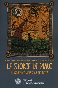 Il viaggio di Maui. La vera storia dell'Ho'oponopono