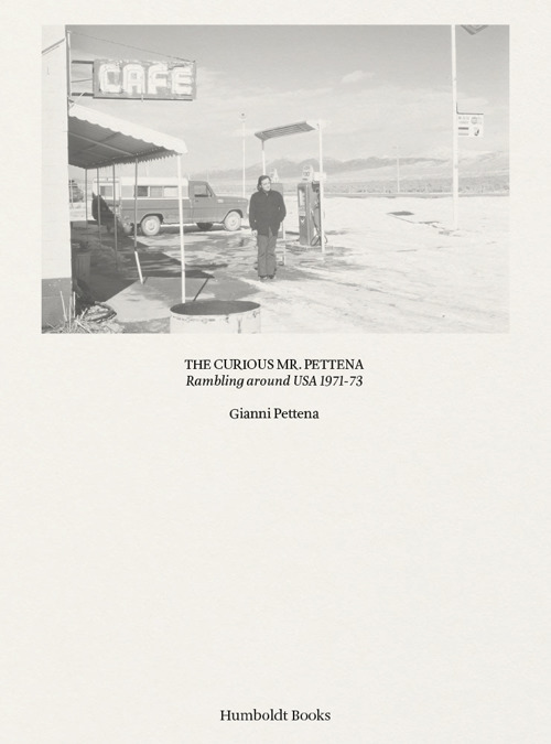 The curiours Mr. Pettena. Rambling around USA 1971-73