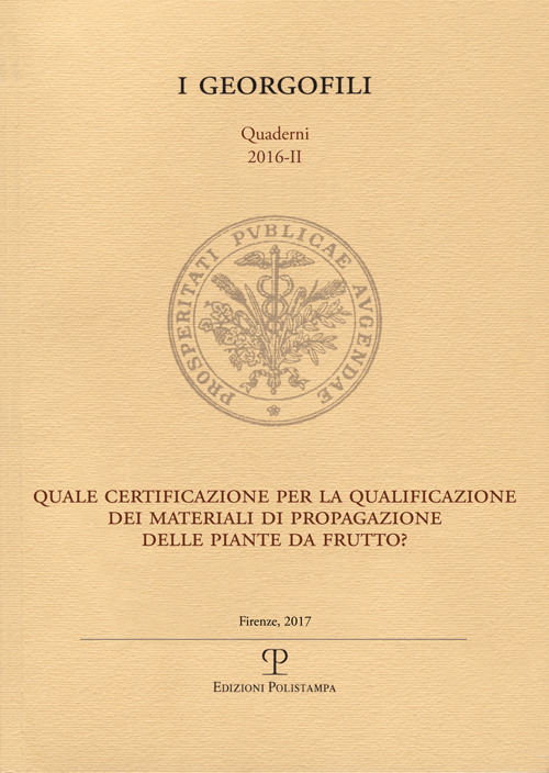 I georgofili. Atti (2016). Vol. 2: Quale certificazione per la qualificazione dei materiali di propagazione delle piante da frutto? I georgofili. Atti (2016). Vol. 2: Quale certificazione per la qualificazione dei materiali di propagazione delle piante da frutto?