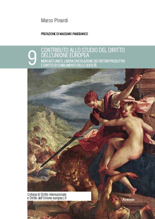 Contributo allo studio del diritto dell'Unione europea. Mercato unico, libera circolazione dei fattori produttivi e diritto di stabilimento delle società Contributo allo studio del diritto dell'Unione europea. Mercato unico, libera circolazione dei fattori produttivi e diritto di stabilimento delle società
