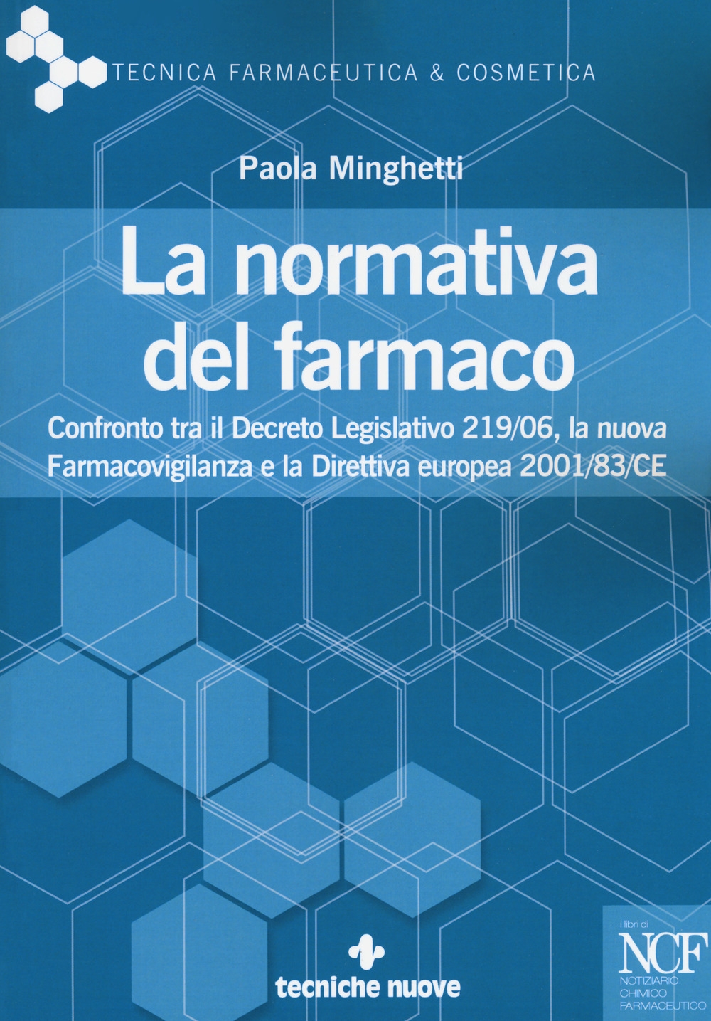 La normativa del farmaco. Confronto tra il Decreto Legislativo 219/06, la nuova Farmacovigilanza e la Direttiva europea 2001/83/CE La normativa del farmaco. Confronto tra il Decreto Legislativo 219/06, la nuova Farmacovigilanza e la Direttiva europea 2001/83/CE