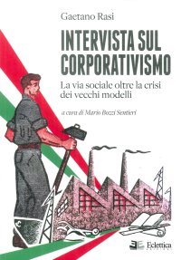 Intervista sul Corporativismo. La via sociale oltre la crisi dei vecchi modelli