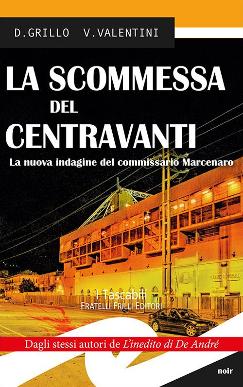 La scommessa del centravanti. La nuova indagine del commissario Marcenaro La scommessa del centravanti. La nuova indagine del commissario Marcenaro