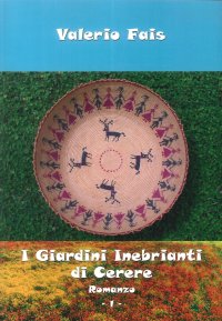 I Giardini Inebrianti di Cerere. Romanzo 1+ Romanzo 2