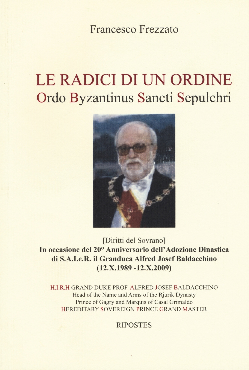Le radici di un ordine. Ordo Byzantinus Sancti Sepulchri Le radici di un ordine. Ordo Byzantinus Sancti Sepulchri