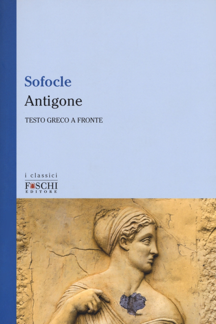 Antigone. Testo greco a fronte Antigone. Testo greco a fronte