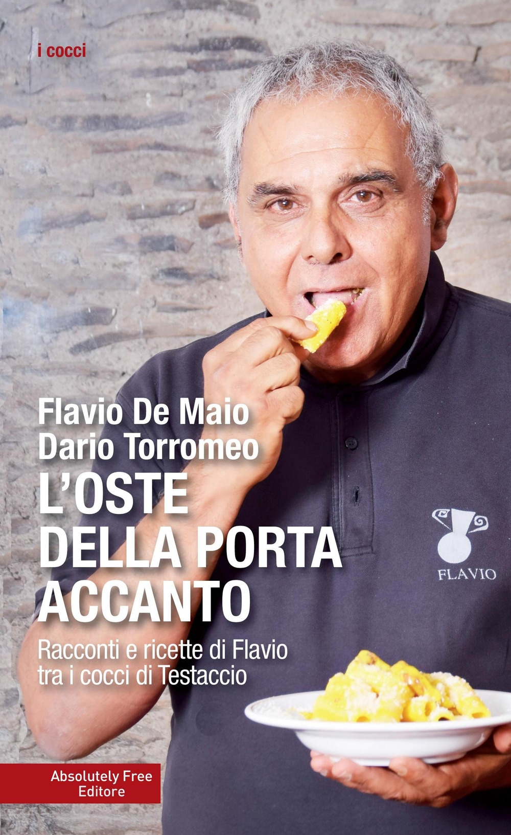 L'oste della porta accanto. Racconti e ricette di Flavio tra i cocci di Testaccio L'oste della porta accanto. Racconti e ricette di Flavio tra i cocci di Testaccio