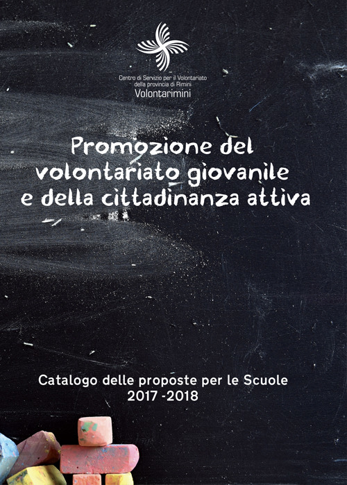 Promozione del volontariato giovanile e della cittadinanza attiva. Catalogo delle proposte per le scuole 2017-2018 Promozione del volontariato giovanile e della cittadinanza attiva. Catalogo delle proposte per le scuole 2017-2018