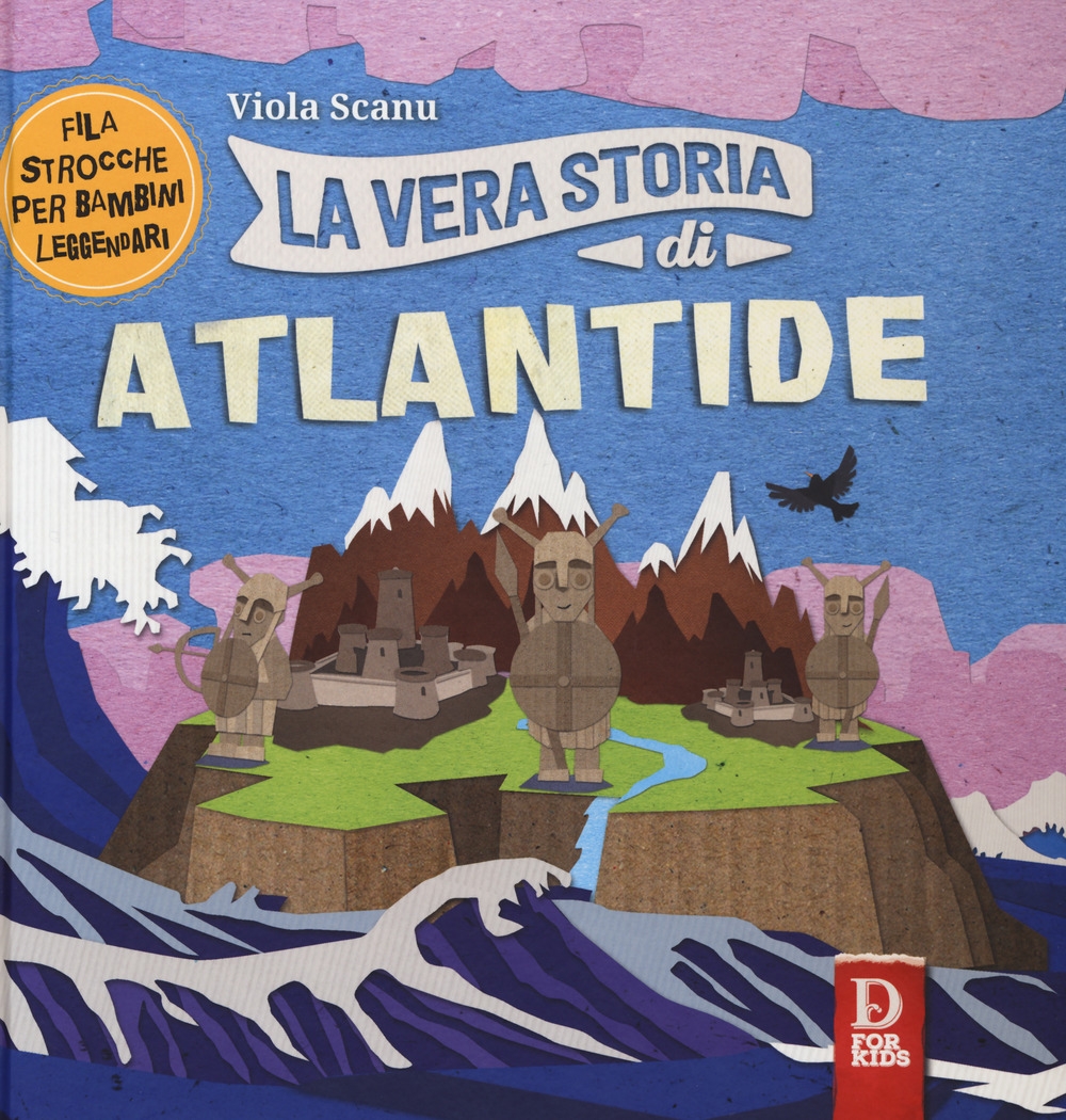 La vera storia di Atlantide. Filastrocche per bambini leggendari. Ediz. a colori La vera storia di Atlantide. Filastrocche per bambini leggendari. Ediz. a colori