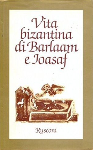Vita Bizantina di Barlaam e Joasaf Vita Bizantina di Barlaam e Joasaf