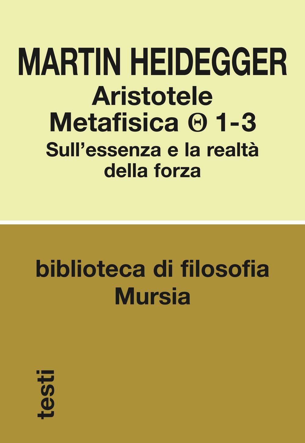 Aristotele. Metafisica (1-3). Sull'essenza e la realtà della forza Aristotele. Metafisica (1-3). Sull'essenza e la realtà della forza