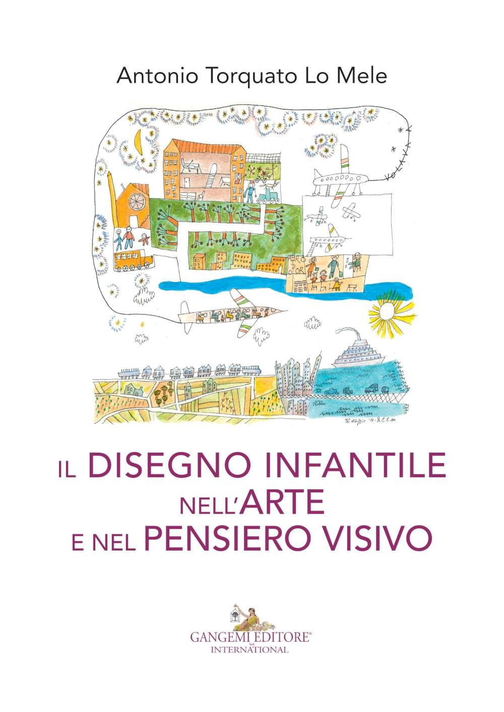 Il disegno infantile nell'arte e nel pensiero visivo Il disegno infantile nell'arte e nel pensiero visivo