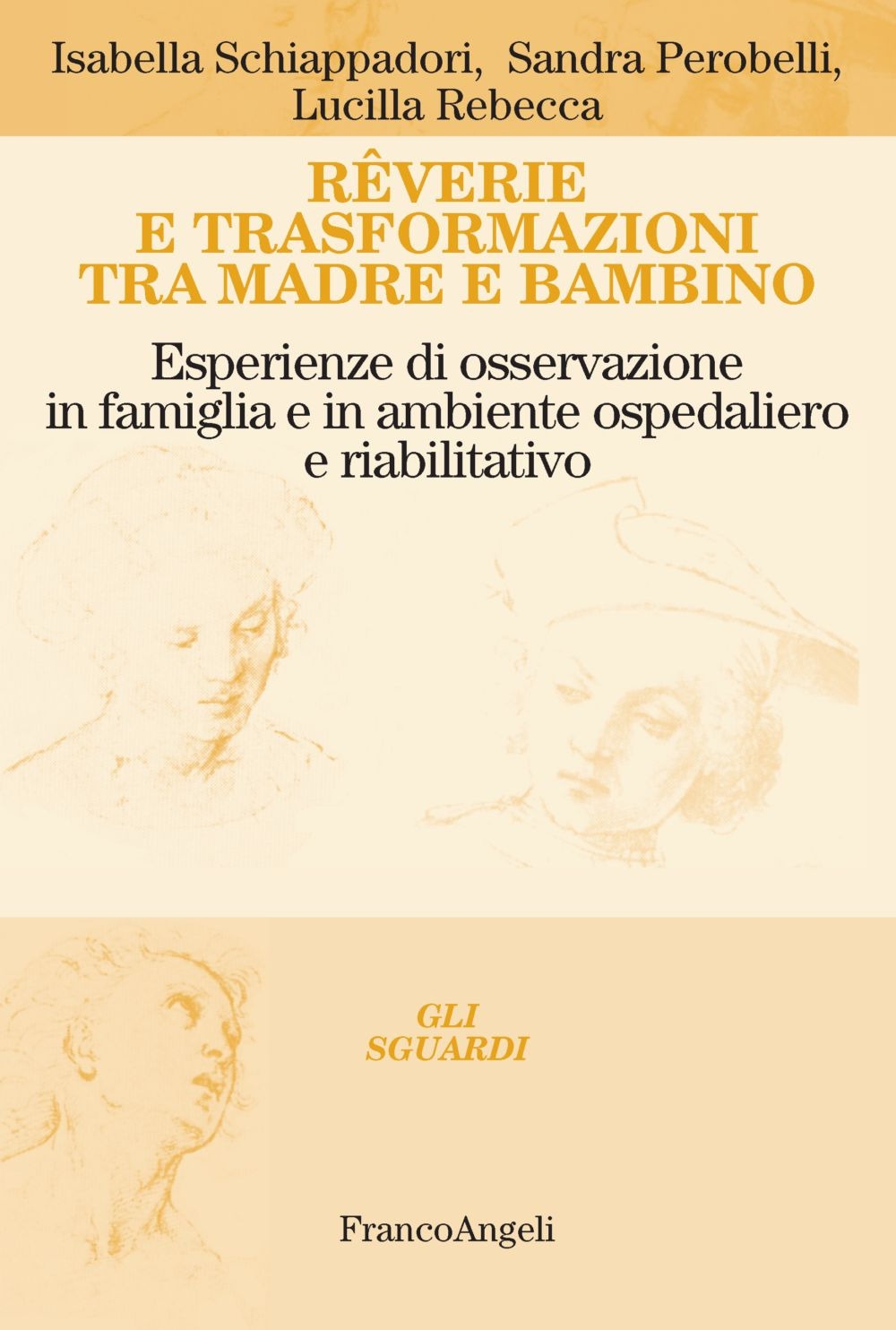 Reverie e trasformazioni tra madre e bambino. Esperienze di osservazione in famiglia e in ambiente ospedaliero e riabilitativo Reverie e trasformazioni tra madre e bambino. Esperienze di osservazione in famiglia e in ambiente ospedaliero e riabilitativo