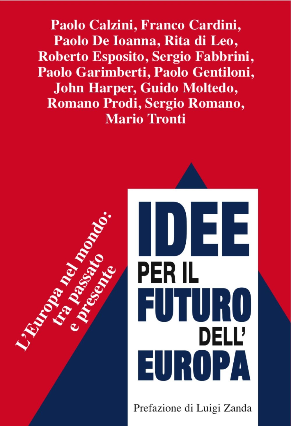 Idee per il futuro dell'Europa. L'Europa nel mondo: tra passato e presente Idee per il futuro dell'Europa. L'Europa nel mondo: tra passato e presente
