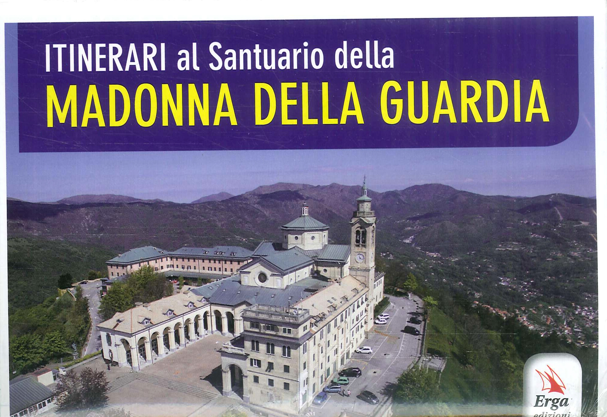 Itinerari al santuario della Madonna della Guardia Itinerari al santuario della Madonna della Guardia