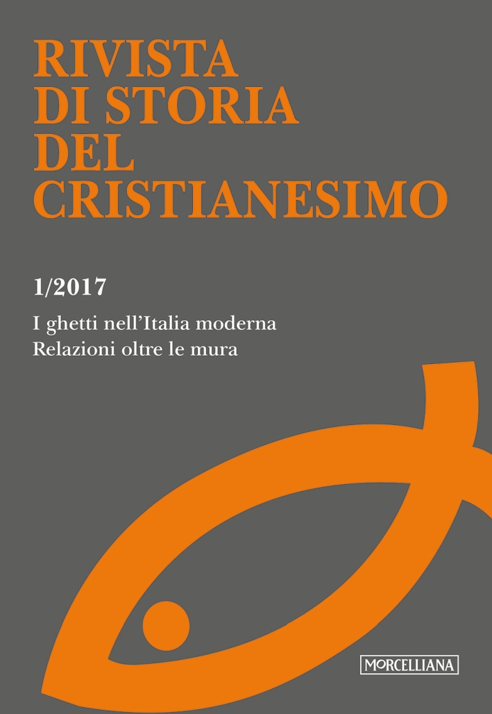 Rivista di storia del cristianesimo (2017). Vol. 1: I ghetti nell'Italia moderna. Relazioni oltre le mura Rivista di storia del cristianesimo (2017). Vol. 1: I ghetti nell'Italia moderna. Relazioni oltre le mura
