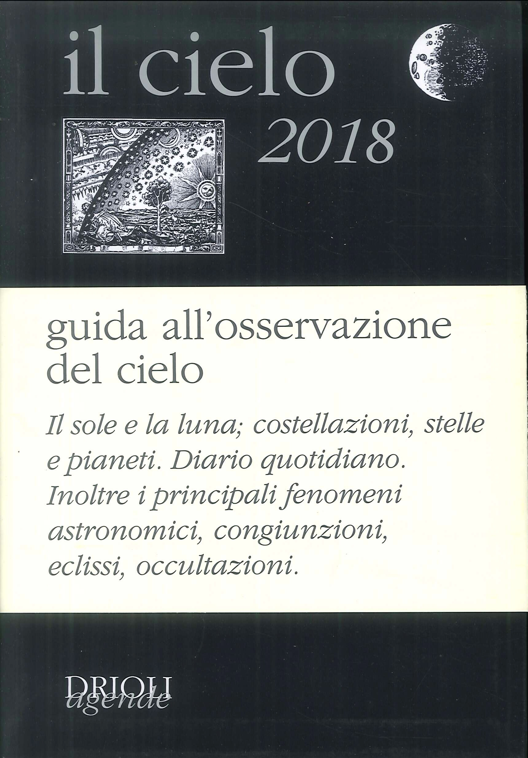 Il cielo 2018. Agenda giornaliera e guida all'osservazione astronomica Il cielo 2018. Agenda giornaliera e guida all'osservazione astronomica