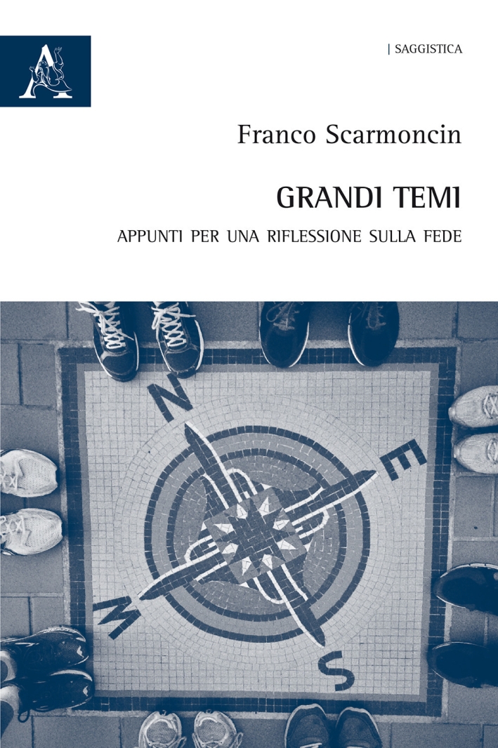 Grandi temi. Appunti per una riflessione sulla fede Grandi temi. Appunti per una riflessione sulla fede