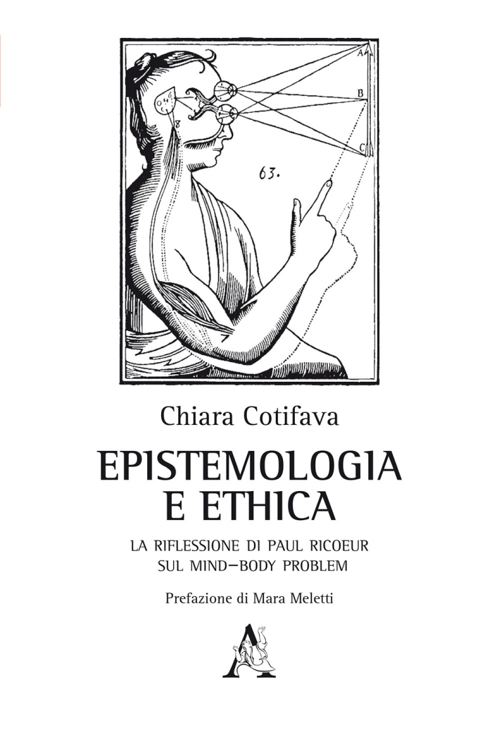 Epistemologia e ethica. La riflessione di Paul Ricoeur sul mind-body problem Epistemologia e ethica. La riflessione di Paul Ricoeur sul mind-body problem