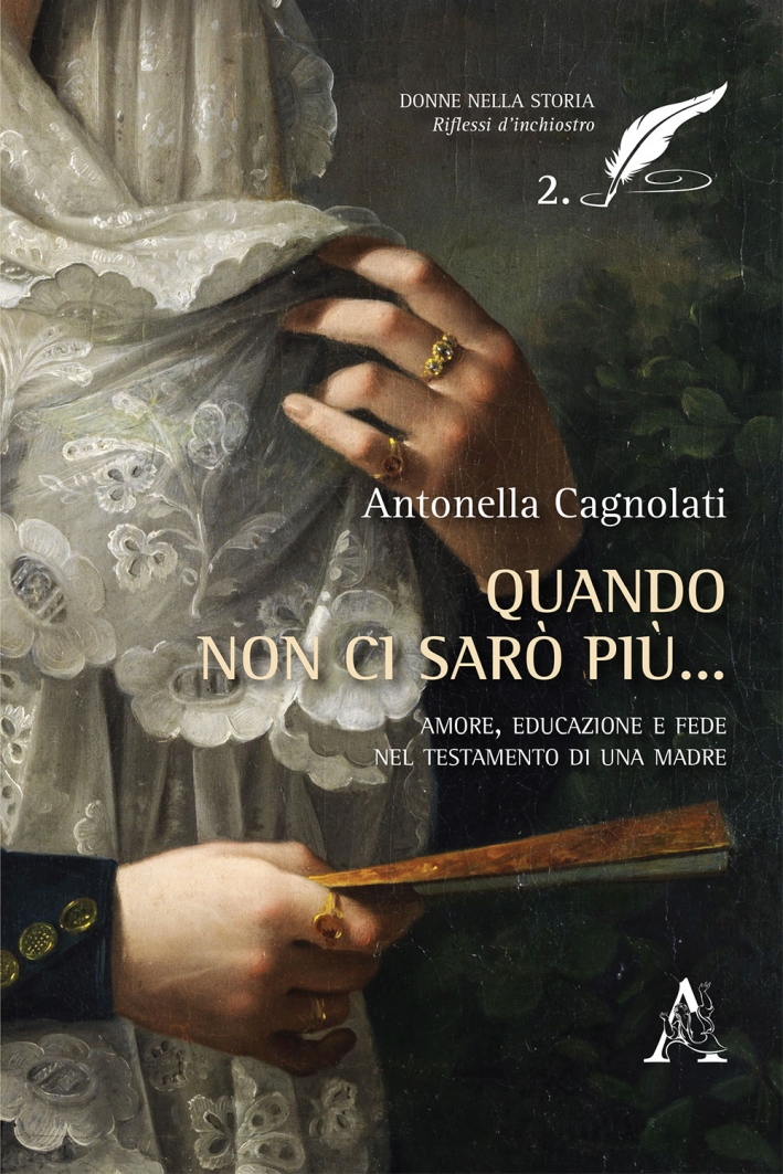 Quando non ci sarò più... Amore, educazione e fede nel testamento di una madre Quando non ci sarò più... Amore, educazione e fede nel testamento di una madre