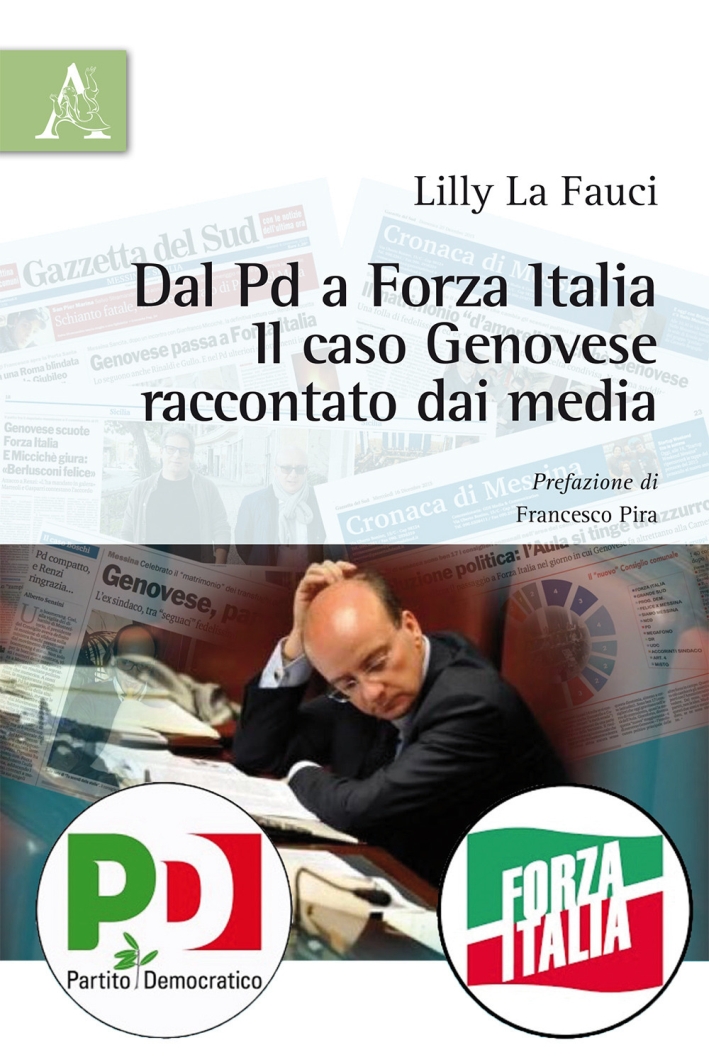 Dal Pd a Forza Italia. Il caso Genovese raccontato dai media Dal Pd a Forza Italia. Il caso Genovese raccontato dai media